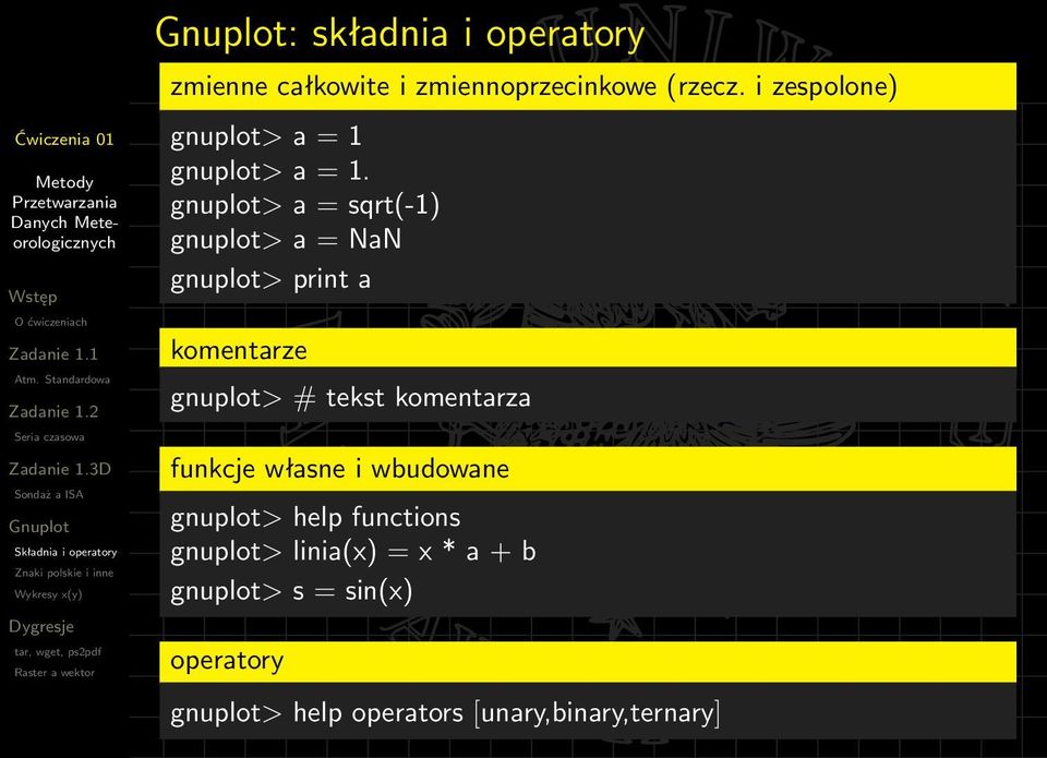 gnuplot> a = sqrt(-1) gnuplot> a = NaN gnuplot> print a komentarze gnuplot> # tekst