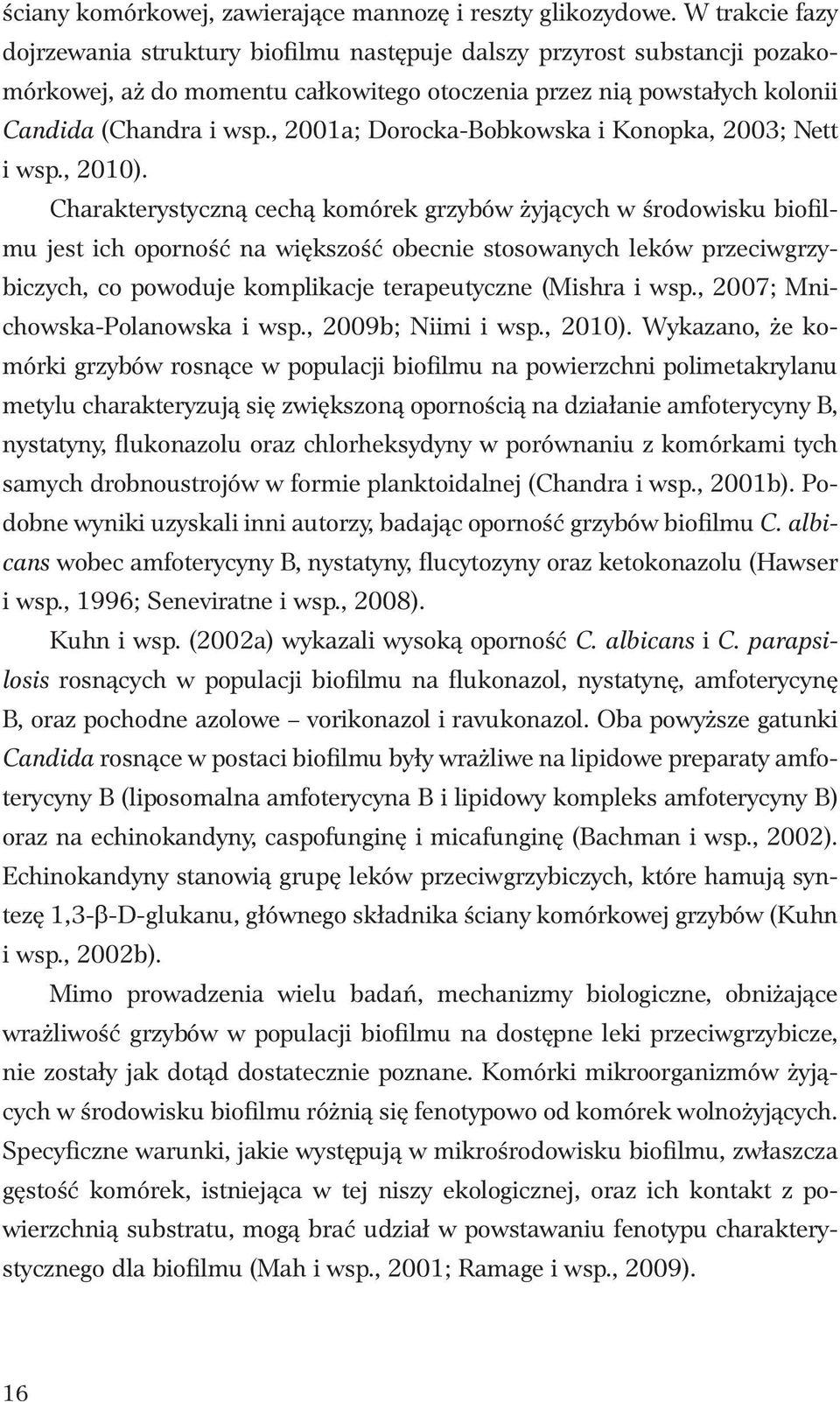 , 2001a; Dorocka-Bobkowska i Konopka, 2003; Nett i wsp., 2010).