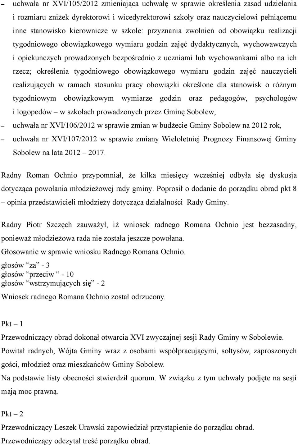 albo na ich rzecz; określenia tygodniowego obowiązkowego wymiaru godzin zajęć nauczycieli realizujących w ramach stosunku pracy obowiązki określone dla stanowisk o różnym tygodniowym obowiązkowym