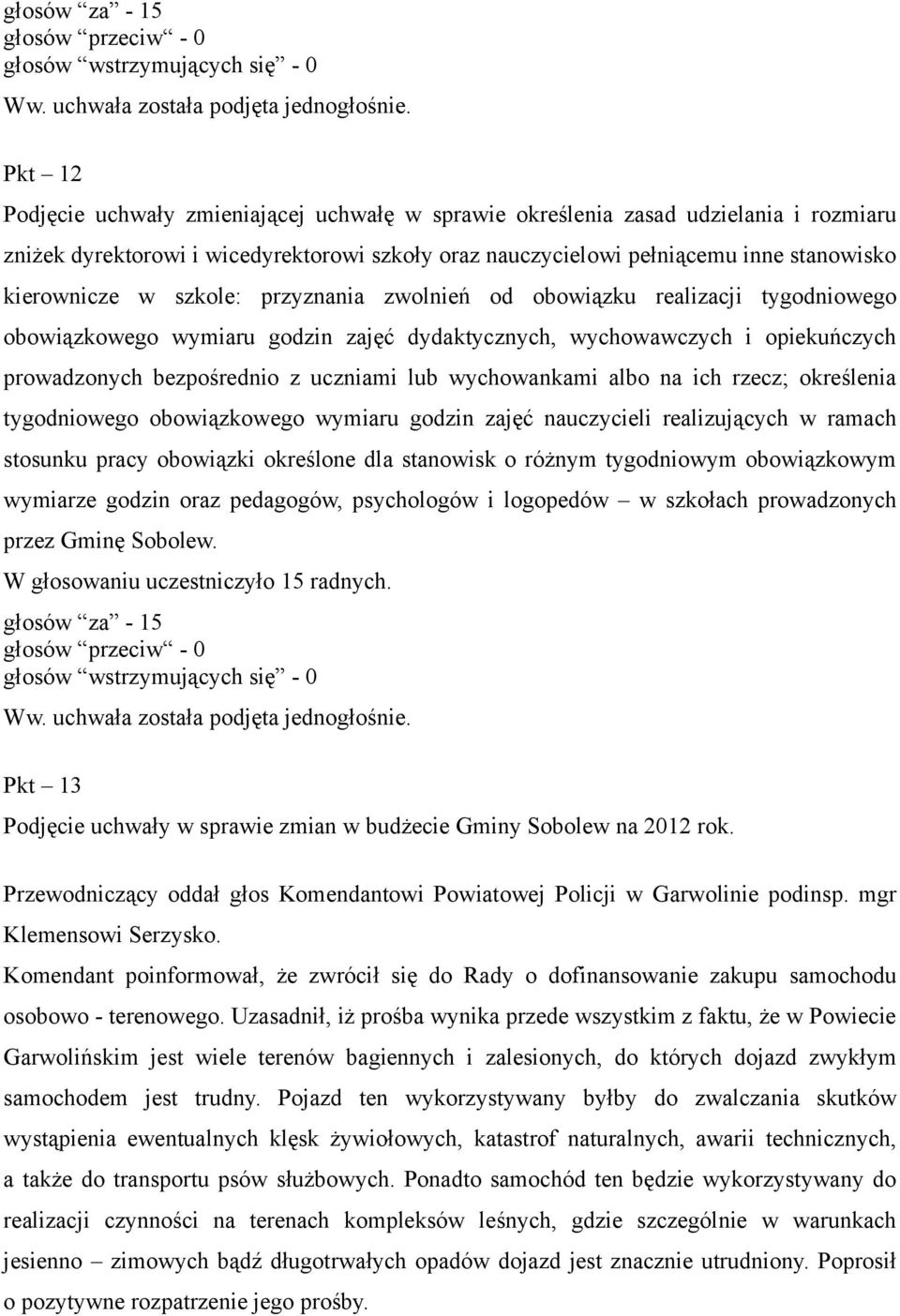 szkole: przyznania zwolnień od obowiązku realizacji tygodniowego obowiązkowego wymiaru godzin zajęć dydaktycznych, wychowawczych i opiekuńczych prowadzonych bezpośrednio z uczniami lub wychowankami