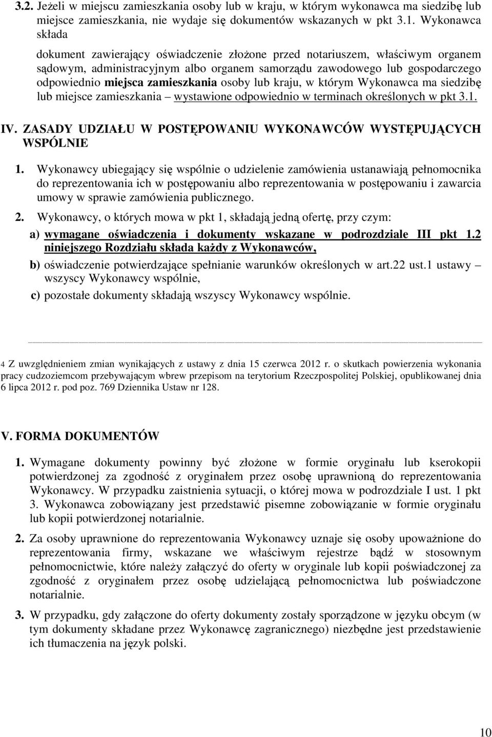 zamieszkania osoby lub kraju, w którym Wykonawca ma siedzibę lub miejsce zamieszkania wystawione odpowiednio w terminach określonych w pkt 3.1. IV.