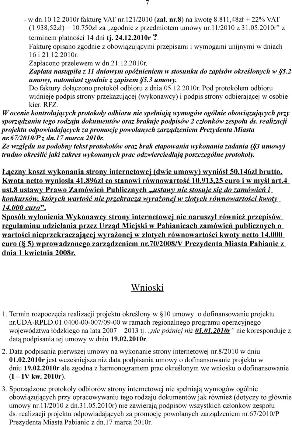 2 umowy, natomiast zgodnie z zapisem 5.3 umowy. Do faktury dołączono protokół odbioru z dnia 05.12.2010r.