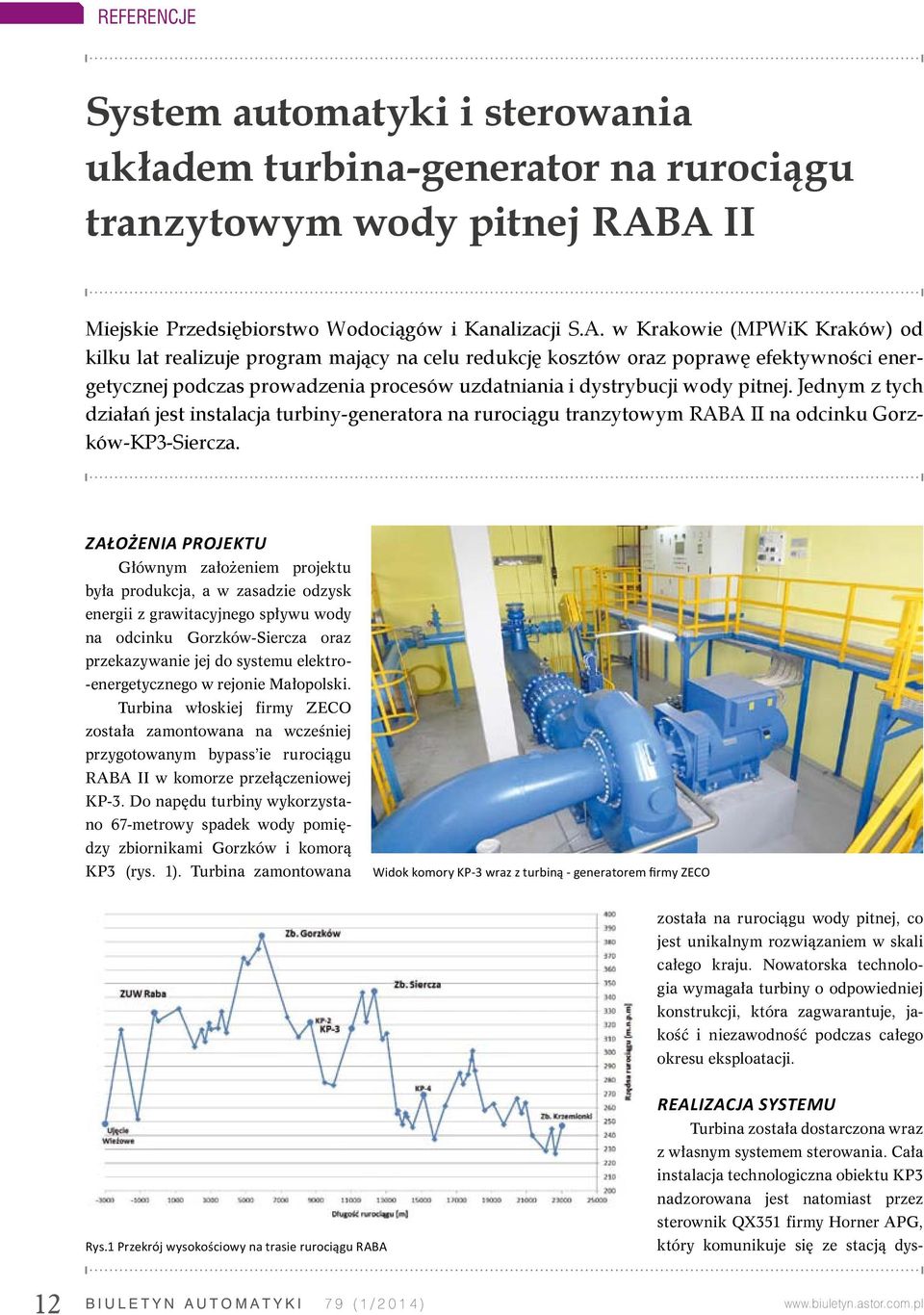Jednym z tych działań jest instalacja turbiny-generatora na rurociągu tranzytowym RABA II na odcinku Gorzków-KP3-Siercza.