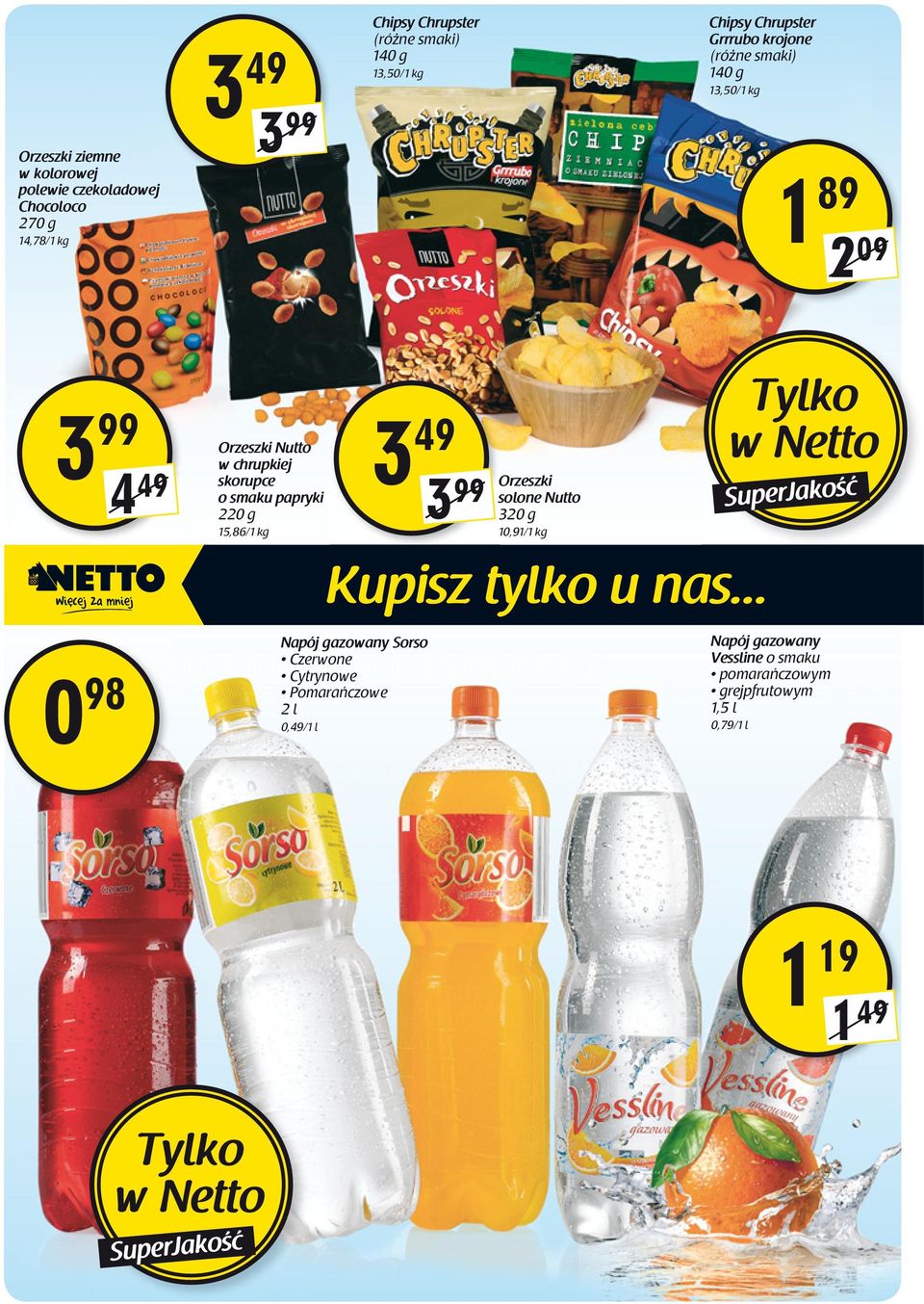 skorupce o smaku papryki 220 g 15,86/1 kg 3 49 3 99 Orzeszki solone Nutto 320 g 10,91/1 kg Kupisz tylko u nas.