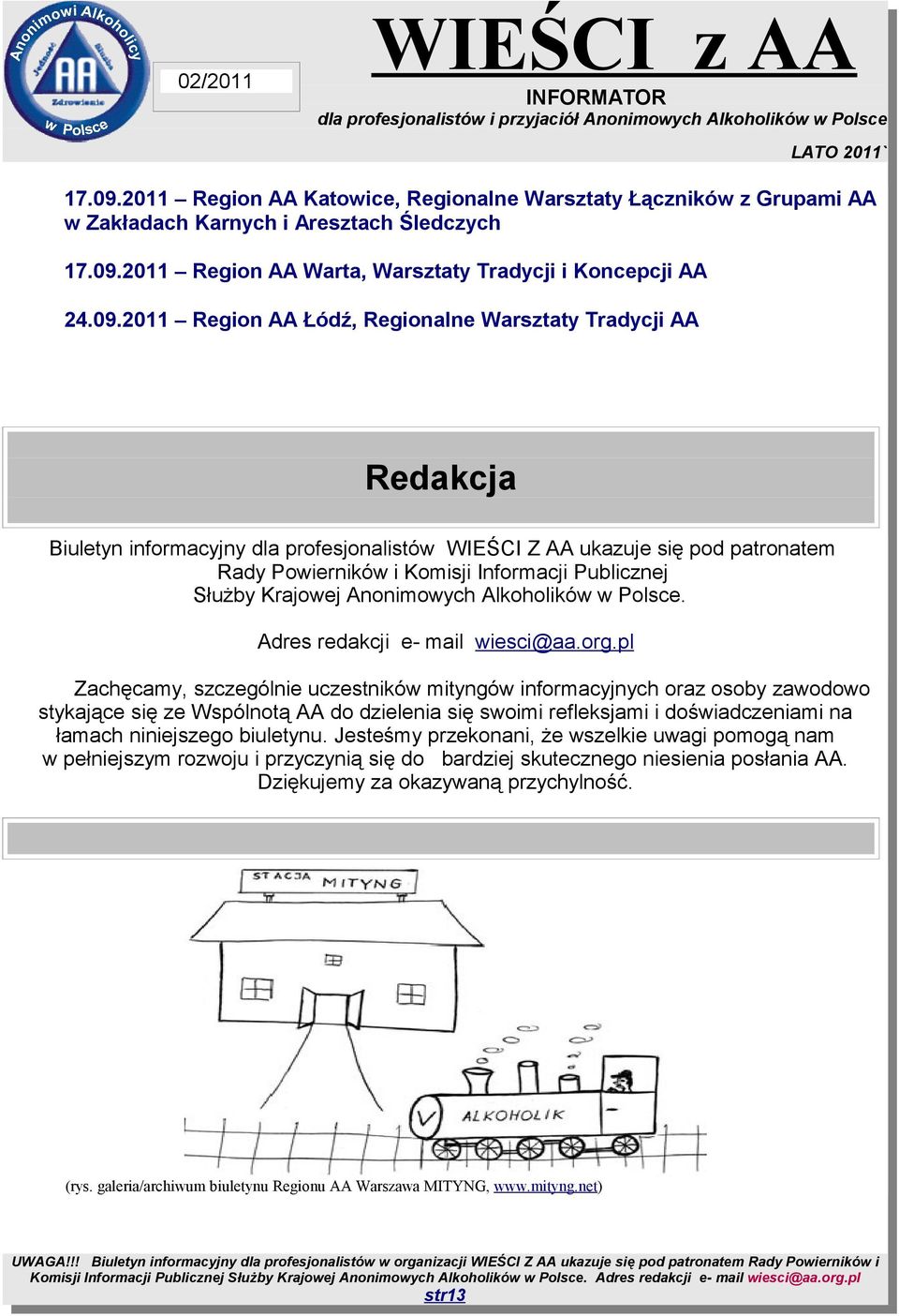 2011 Region AA Łódź, Regionalne Warsztaty Tradycji AA Redakcja Biuletyn informacyjny dla profesjonalistów WIEŚCI Z AA ukazuje się pod patronatem Rady Powierników i Komisji Informacji Publicznej