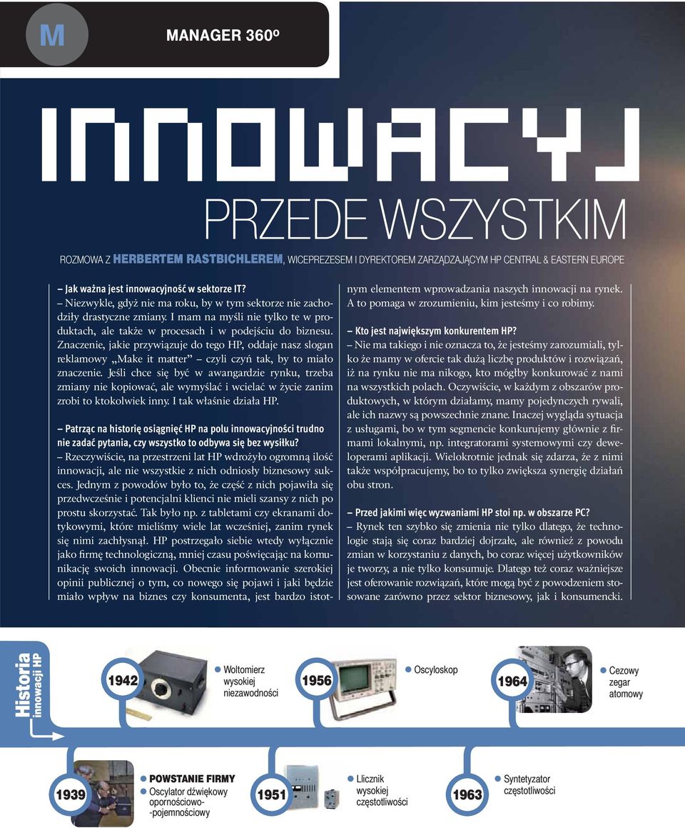 Znaczenie, jakie przywiązuje do tego HP, oddaje nasz slogan reklamowy Make it matter czyli czyń tak, by to miało znaczenie.