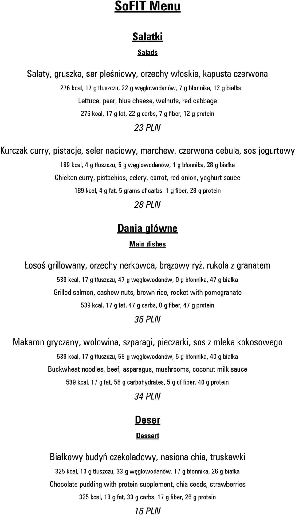 g błonnika, 28 g białka Chicken curry, pistachios, celery, carrot, red onion, yoghurt sauce 189 kcal, 4 g fat, 5 grams of carbs, 1 g fiber, 28 g protein 28 PLN Dania główne Main dishes Łosoś