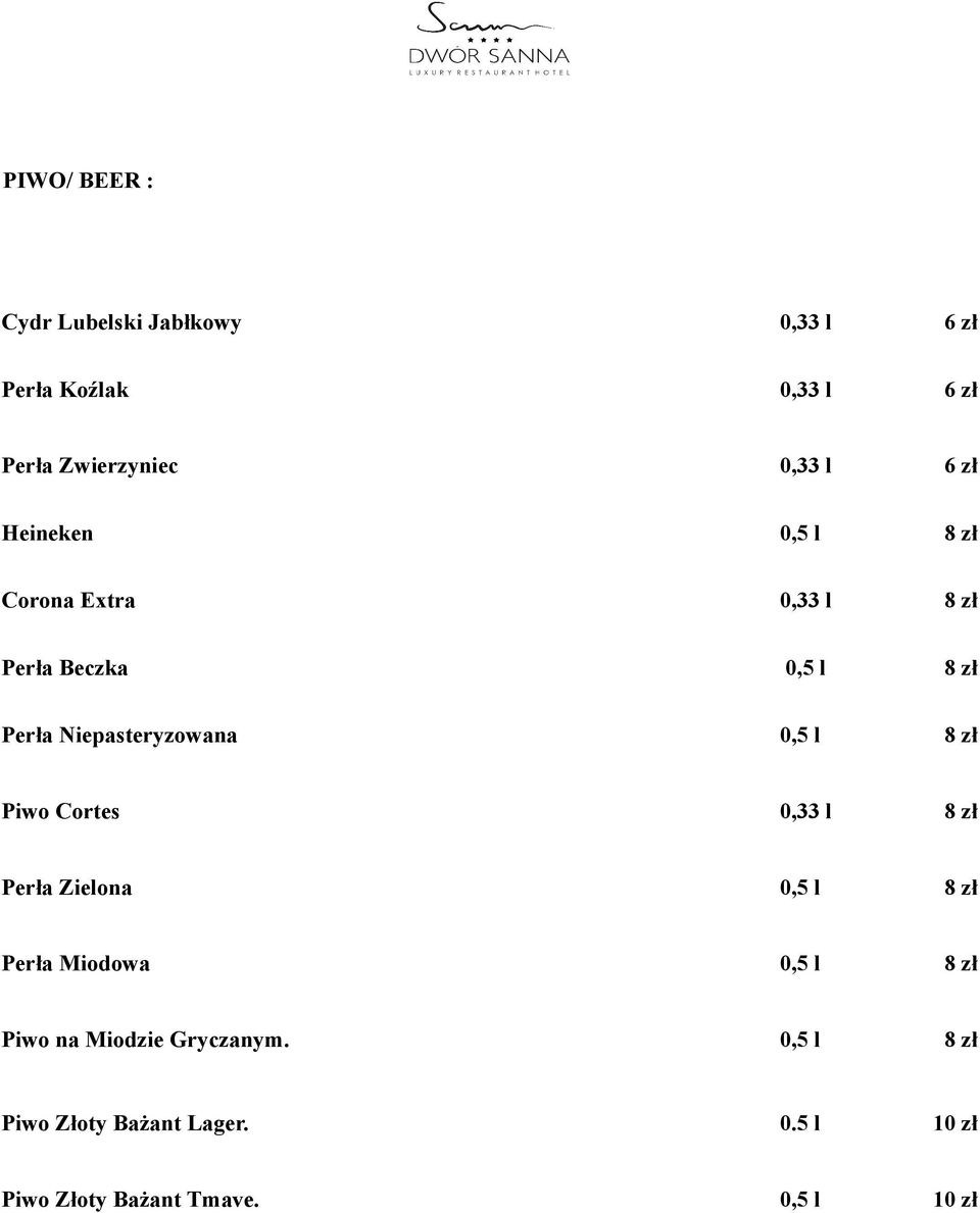 Niepasteryzowana 0,5 l Piwo Cortes 0,33 l Perła Zielona 0,5 l Perła Miodowa 0,5 l Piwo