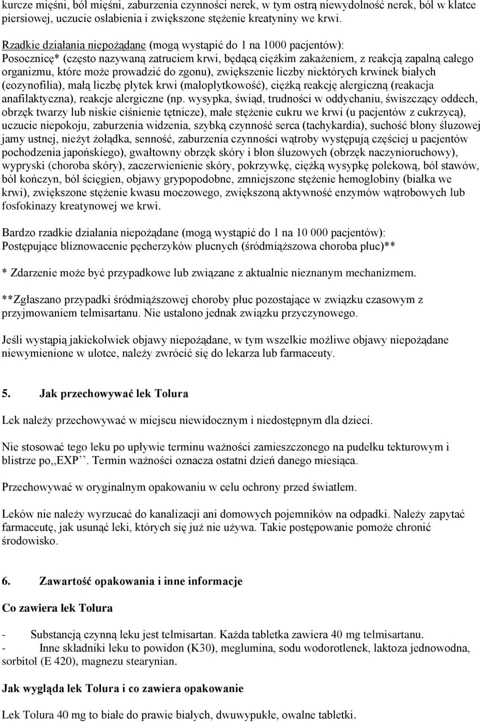 do zgonu), zwiększenie liczby niektórych krwinek białych (eozynofilia), małą liczbę płytek krwi (małopłytkowość), ciężką reakcję alergiczną (reakacja anafilaktyczna), reakcje alergiczne (np.