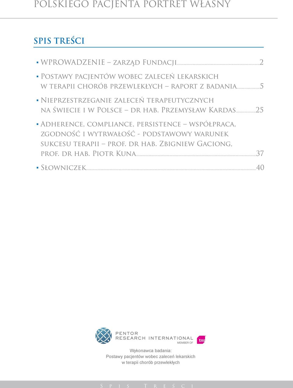 ..5 Nieprzestrzeganie zaleceń terapeutycznych na świecie i w Polsce dr hab. Przemysław Kardas.