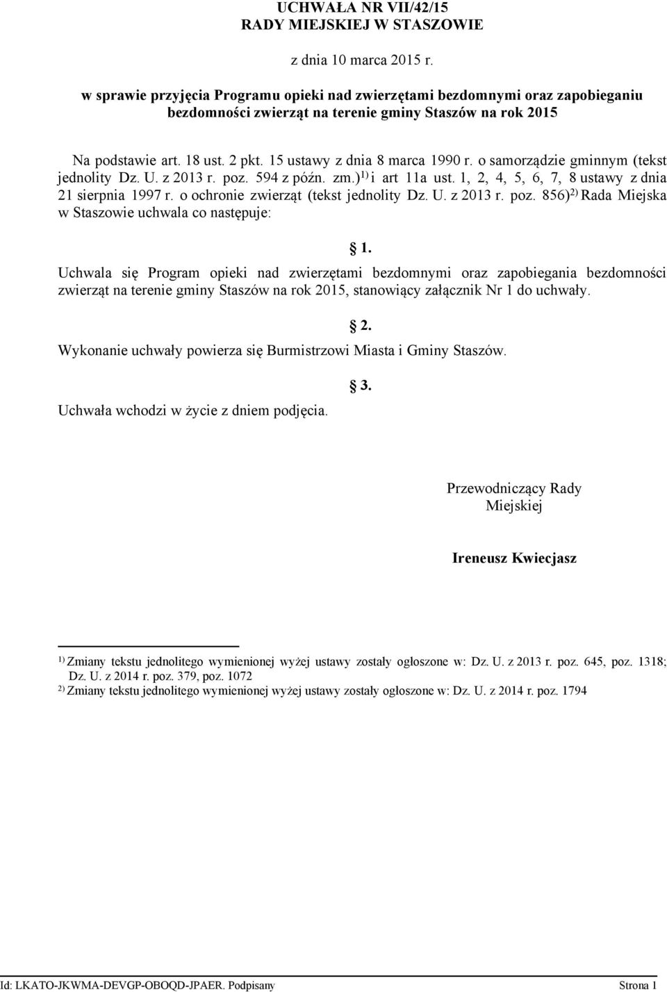 15 ustawy z dnia 8 marca 1990 r. o samorządzie gminnym (tekst jednolity Dz. U. z 2013 r. poz. 594 z późn. zm.) 1) i art 11a ust. 1, 2, 4, 5, 6, 7, 8 ustawy z dnia 21 sierpnia 1997 r.