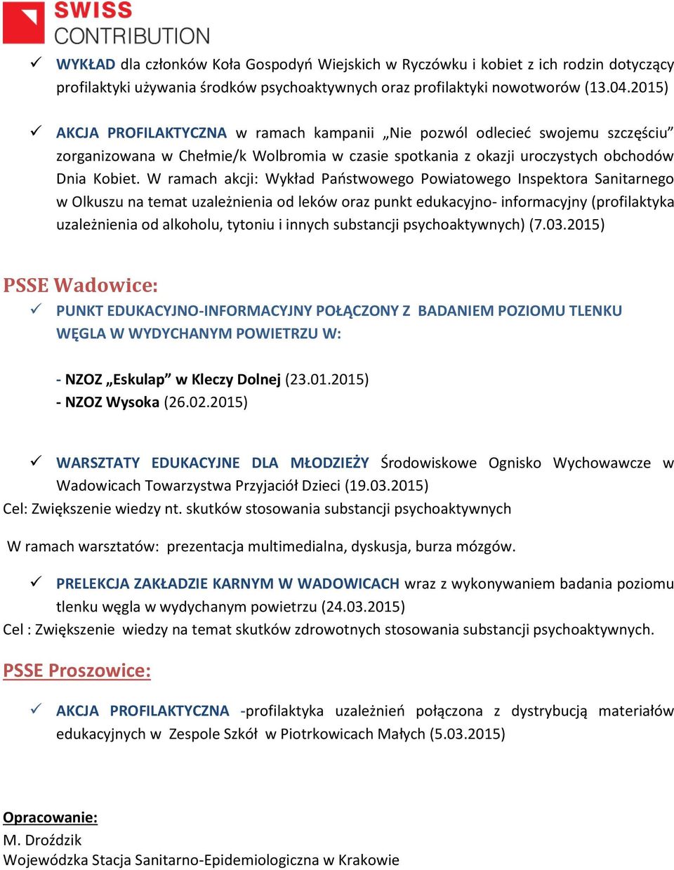 W ramach akcji: Wykład Państwowego Powiatowego Inspektora Sanitarnego w Olkuszu na temat uzależnienia od leków oraz punkt edukacyjno- informacyjny (profilaktyka uzależnienia od alkoholu, tytoniu i