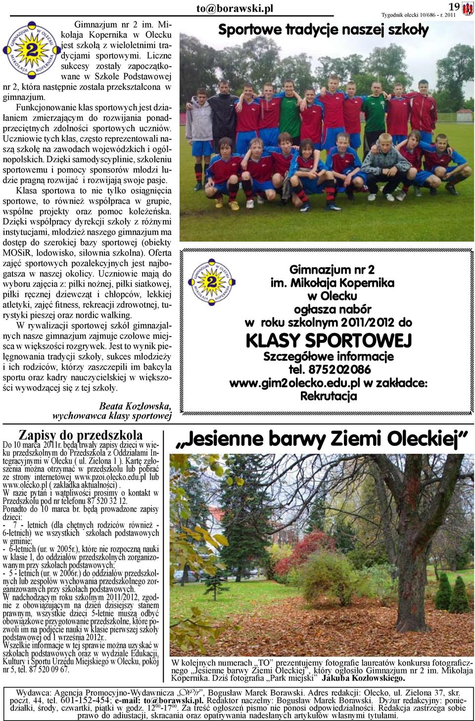 Funkcjonowanie klas sportowych jest działaniem zmierzającym do rozwijania ponadprzeciętnych zdolności sportowych uczniów.