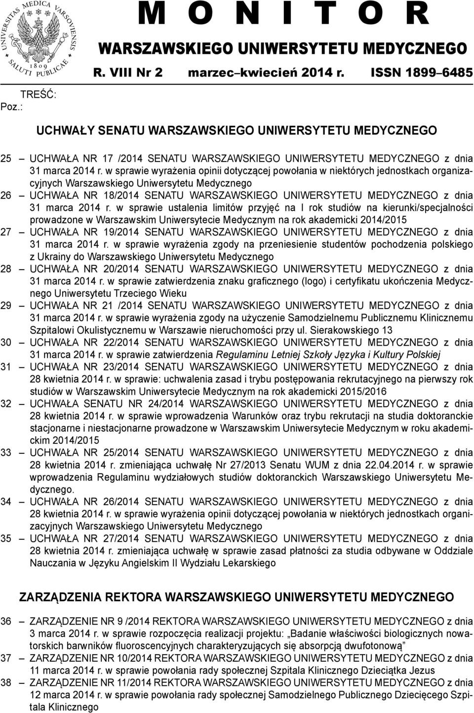 w sprawie wyrażenia opinii dotyczącej powołania w niektórych jednostkach organizacyjnych Warszawskiego Uniwersytetu Medycznego 26 UCHWAŁA NR 18/2014 SENATU WARSZAWSKIEGO UNIWERSYTETU MEDYCZNEGO z