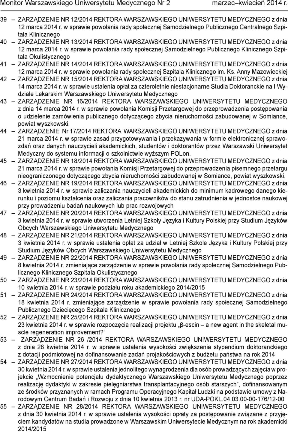 w sprawie powołania rady społecznej Samodzielnego Publicznego Klinicznego Szpitala Okulistycznego 41 ZARZĄDZENIE NR 14/2014 REKTORA WARSZAWSKIEGO UNIWERSYTETU MEDYCZNEGO z dnia 12 marca 2014 r.