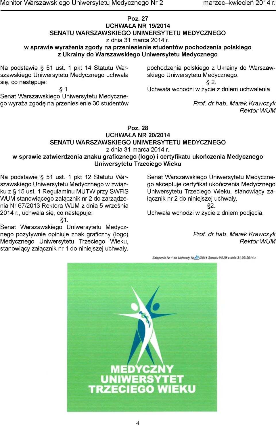 1 pkt 14 Statutu Warszawskiego Uniwersytetu Medycznego uchwala się, co następuje: 1.