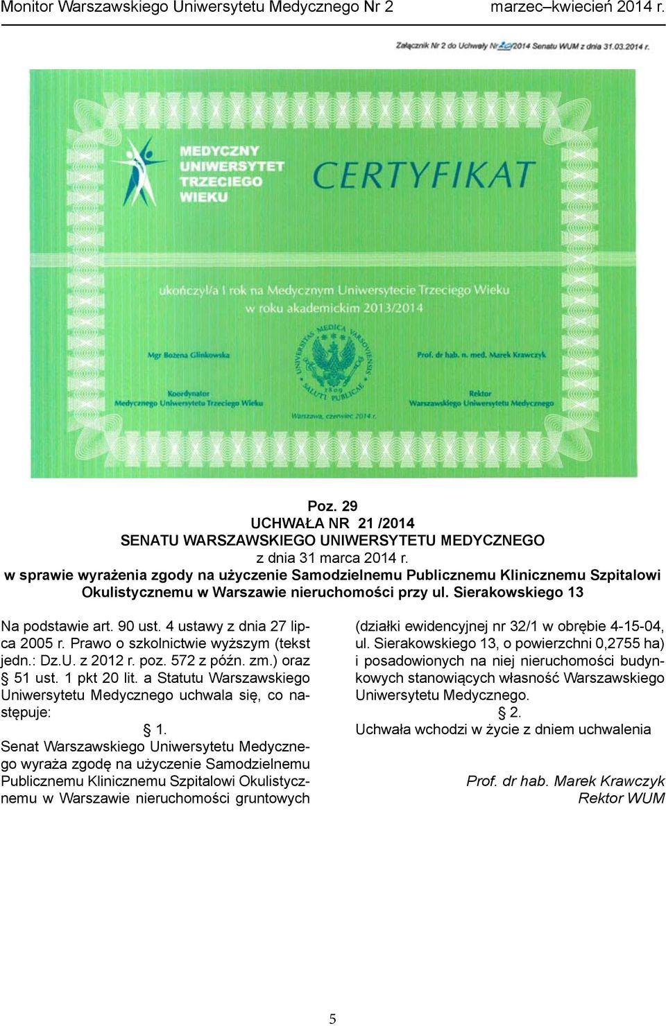 4 ustawy z dnia 27 lipca 2005 r. Prawo o szkolnictwie wyższym (tekst jedn.: Dz.U. z 2012 r. poz. 572 z późn. zm.) oraz 51 ust. 1 pkt 20 lit.