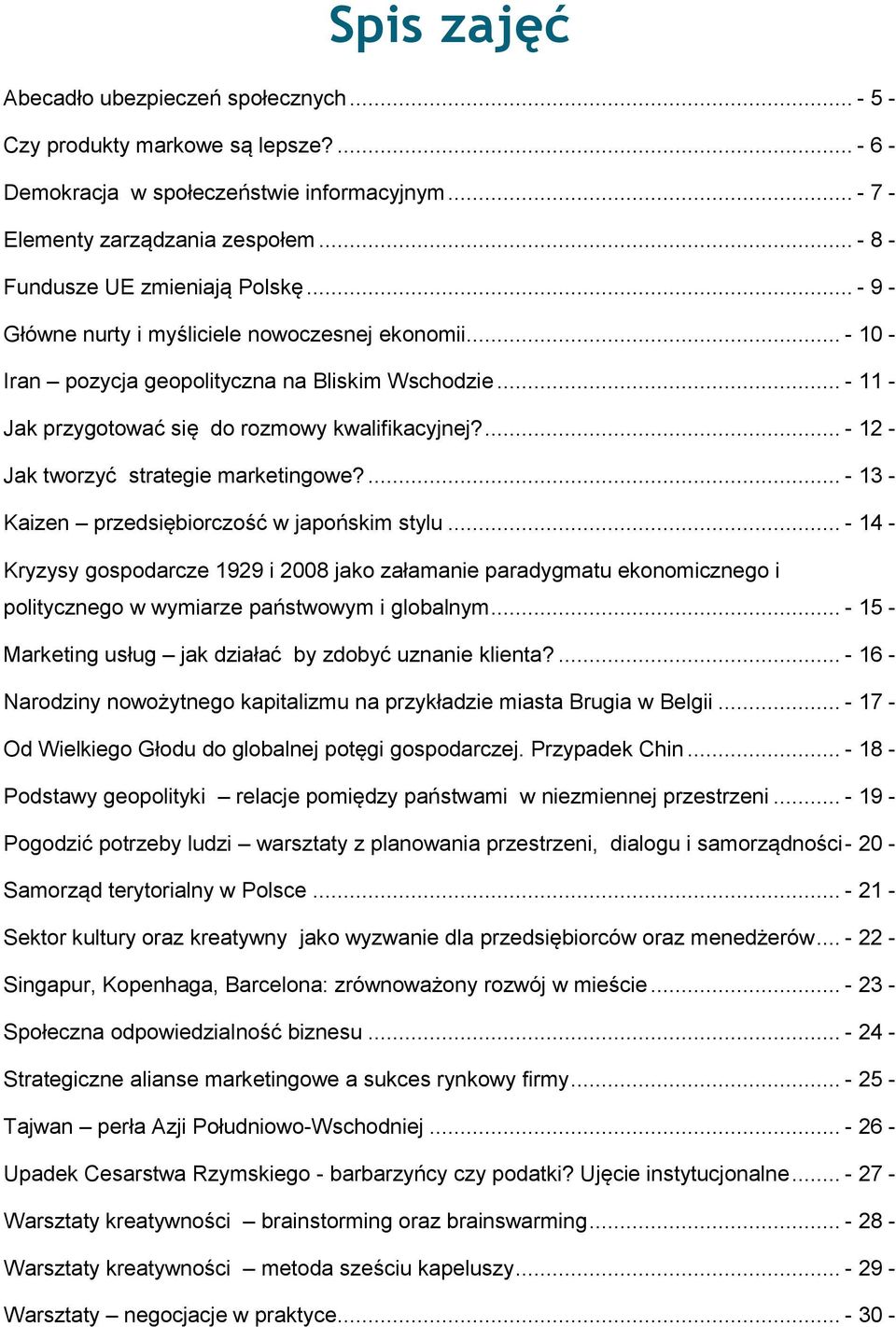 .. - 11 - Jak przygotować się do rozmowy kwalifikacyjnej?... - 12 - Jak tworzyć strategie marketingowe?... - 13 - Kaizen przedsiębiorczość w japońskim stylu.