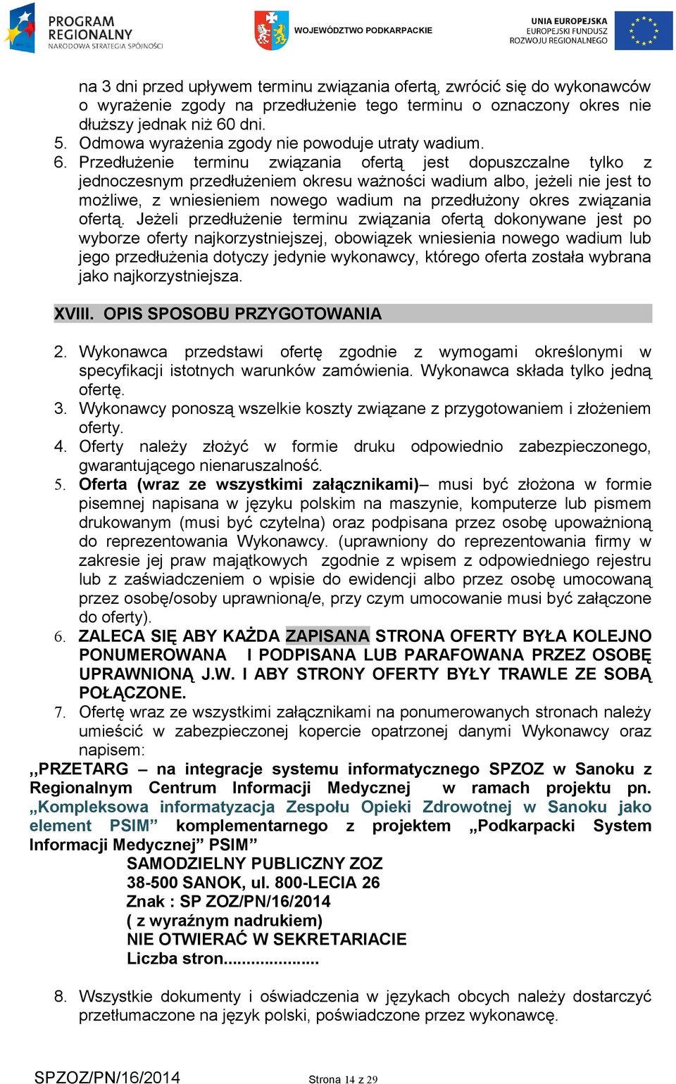 Przedłużenie terminu związania ofertą jest dopuszczalne tylko z jednoczesnym przedłużeniem okresu ważności wadium albo, jeżeli nie jest to możliwe, z wniesieniem nowego wadium na przedłużony okres