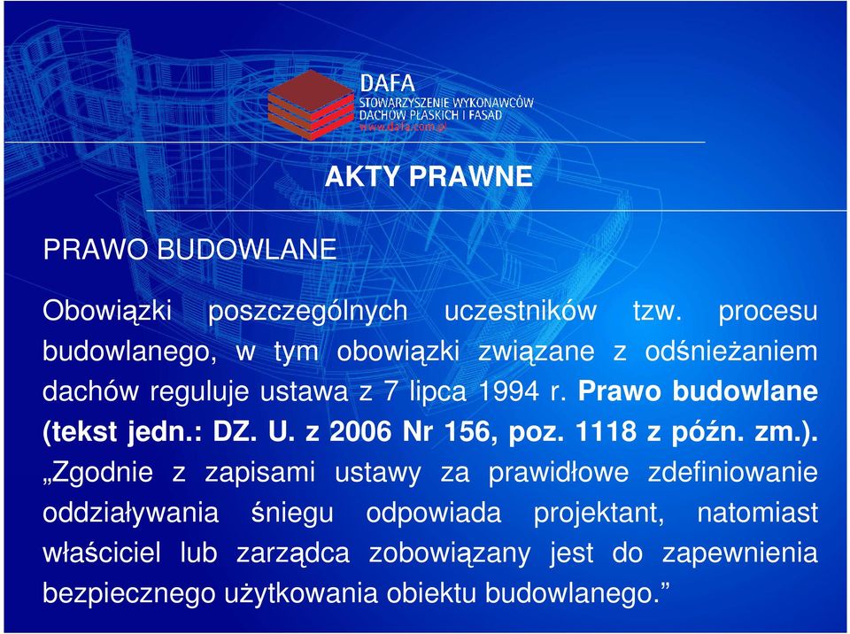 Prawo budowlane (tekst jedn.: DZ. U. z 2006 Nr 156, poz. 1118 z późn. zm.).