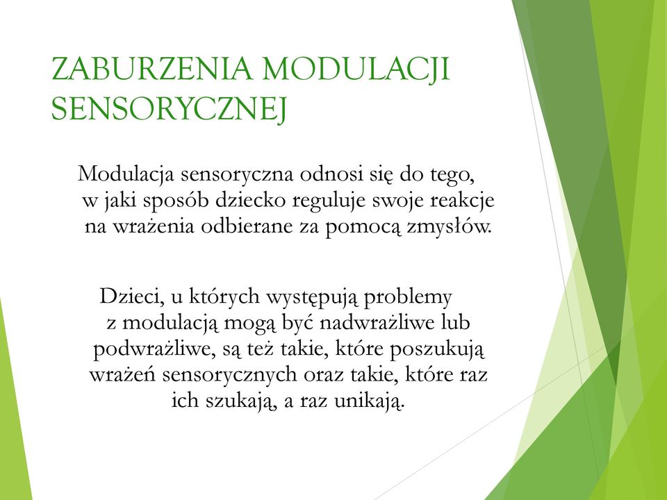 Dzieci, u których występują problemy z modulacją mogą być nadwrażliwe lub podwrażliwe,