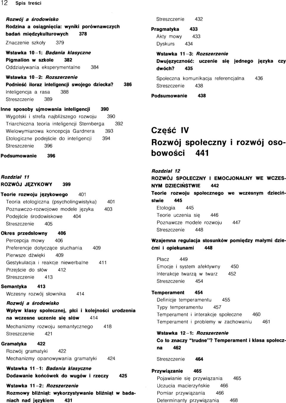 386 lnteligencja a rasa 388 Streszczenie 389 Streszczenie 432 Pragmatyka 433 Akty mowy 433 Dyskurs 434 Wstawka 11-3: Rozszerzenie Dwuj~zycznosc: uczenie si~ jednego j~zyka czy dw6ch?