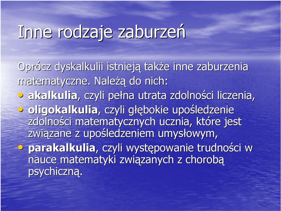 łębokie upośledzenie zdolności matematycznych ucznia, które jest związane zane z upośledzeniem