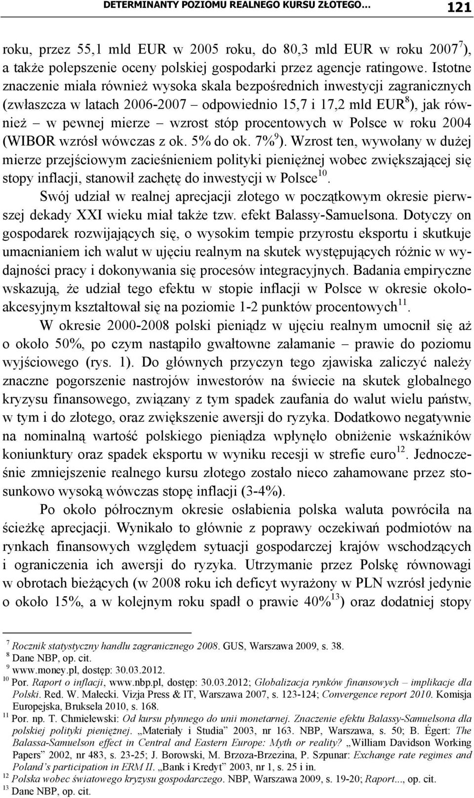 procentowych w Polsce w roku 2004 (WIBOR wzrósł wówczas z ok. 5% do ok. 7% 9 ).