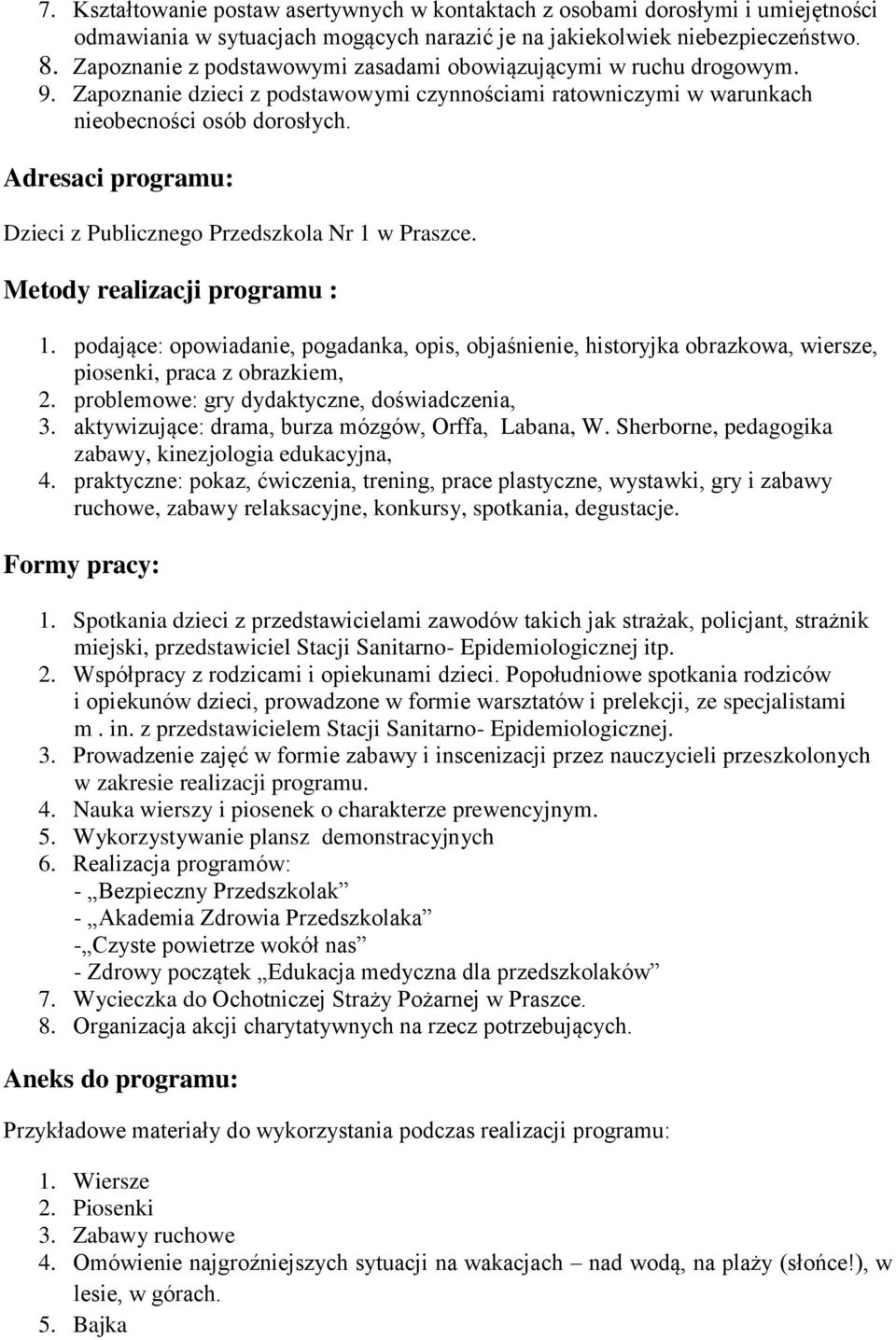 Adresaci programu: Dzieci z Publicznego Przedszkola Nr 1 w Praszce. Metody realizacji programu : 1.