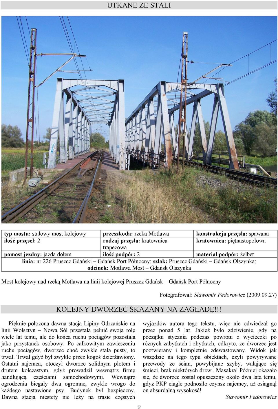 kolejowy nad rzeką Motława na linii kolejowej Pruszcz Gdańsk Gdańsk Port Północny 9 Fotografował: Sławomir Fedorowicz (2009.09.27) KOLEJNY DWORZEC SKAZANY NA ZAGŁADĘ!
