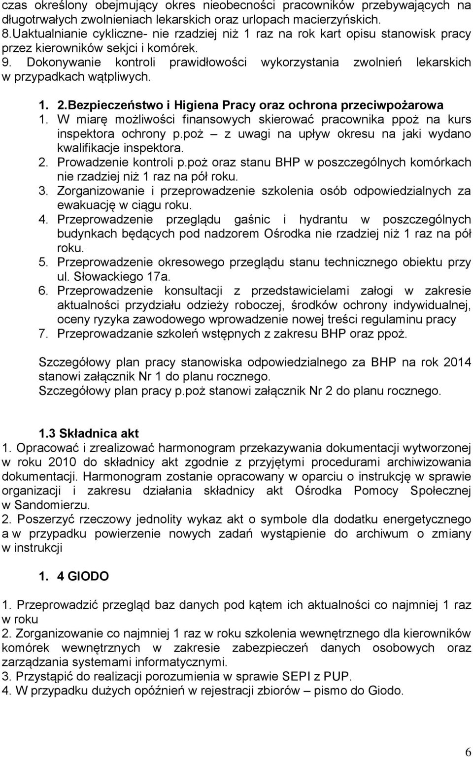 Dokonywanie kontroli prawidłowości wykorzystania zwolnień lekarskich w przypadkach wątpliwych. 1. 2.Bezpieczeństwo i Higiena Pracy oraz ochrona przeciwpożarowa 1.