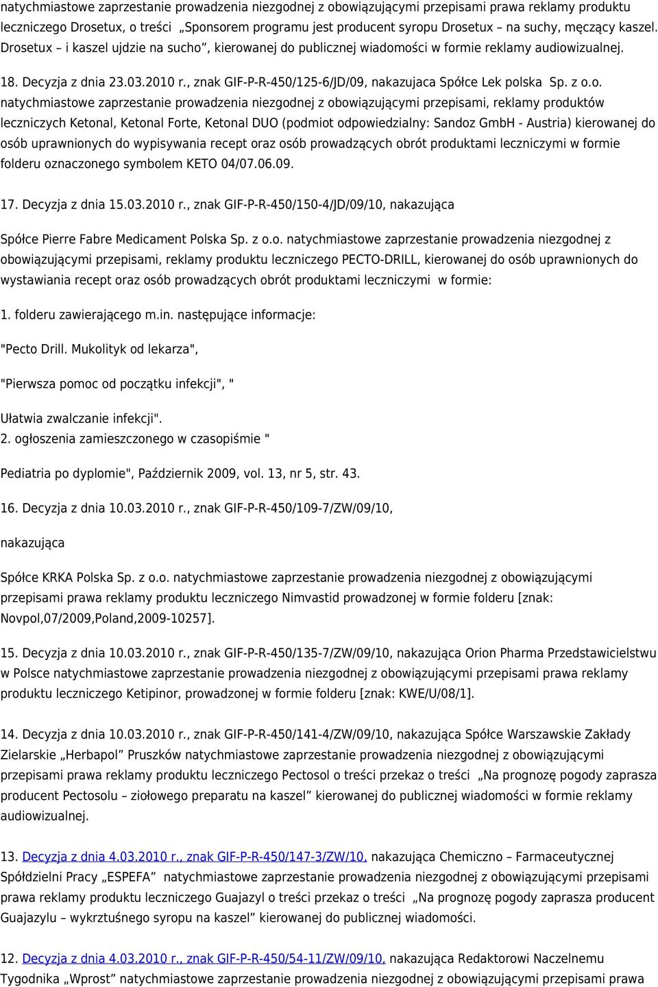 z o.o. leczniczych Ketonal, Ketonal Forte, Ketonal DUO (podmiot odpowiedzialny: Sandoz GmbH - Austria) kierowanej do osób uprawnionych do wypisywania recept oraz osób prowadzących obrót produktami