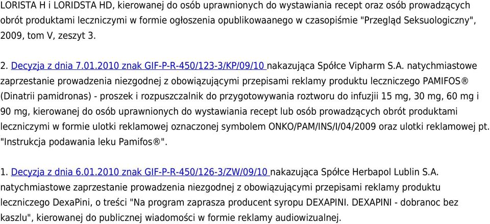 natychmiastowe zaprzestanie prowadzenia niezgodnej z obowiązującymi przepisami reklamy produktu leczniczego PAMIFOS (Dinatrii pamidronas) - proszek i rozpuszczalnik do przygotowywania roztworu do