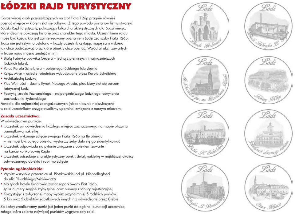 Uczestnikiem rajdu może być każdy, kto jest zainteresowany poznaniem Łodzi zza szyby Fiata 126p.