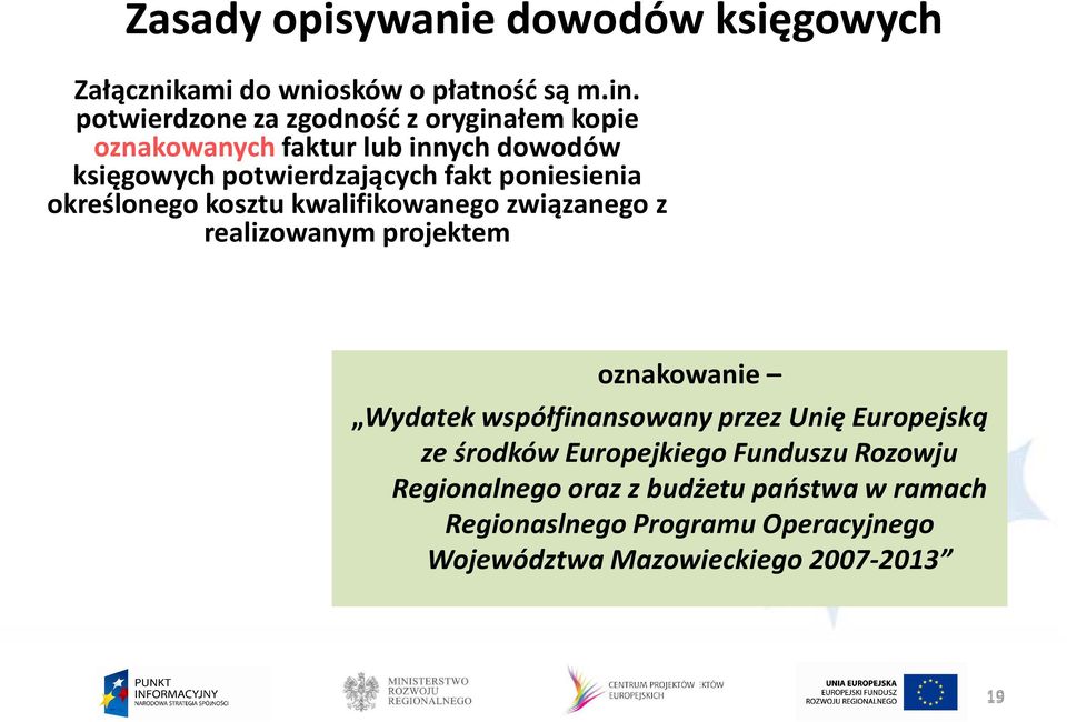 poniesienia określonego kosztu kwalifikowanego związanego z realizowanym projektem oznakowanie Wydatek współfinansowany