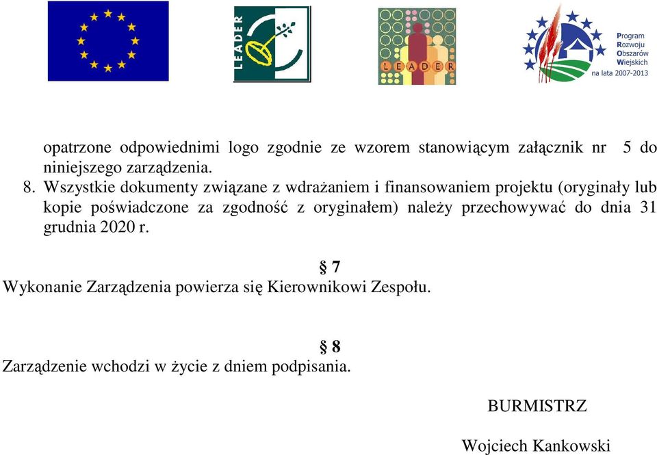 Wszystkie dokumenty związane z wdrażaniem i finansowaniem projektu (oryginały lub kopie