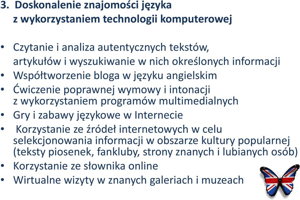 multimedialnych Gry i zabawy językowe w Internecie Korzystanie ze źródeł internetowych w celu selekcjonowania informacji w obszarze kultury