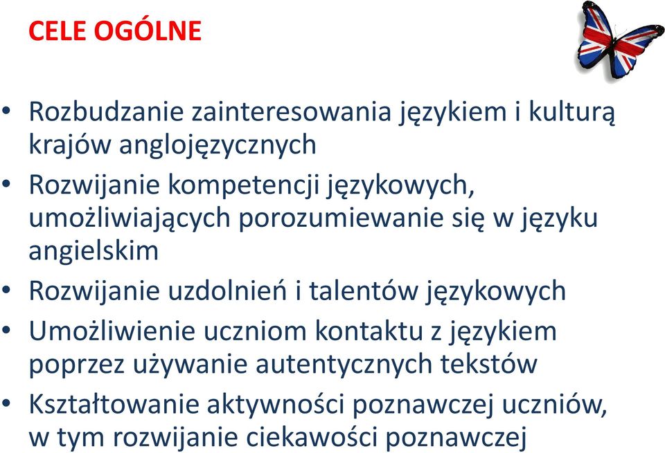 uzdolnień i talentów językowych Umożliwienie uczniom kontaktu z językiem poprzez używanie