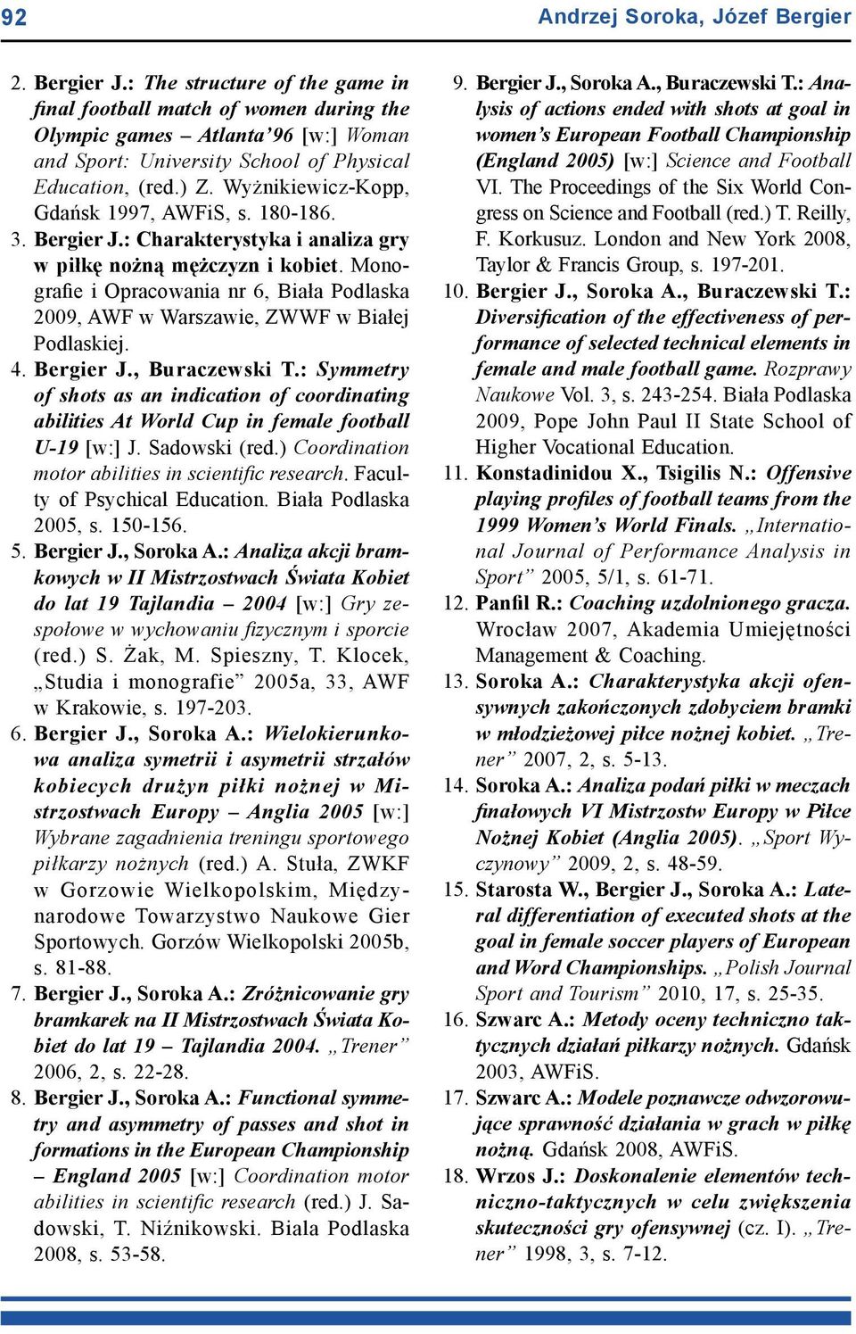 Monografie i Opracowania nr 6, Biała Podlaska 2009, AWF w Warszawie, ZWWF w Białej Podlaskiej. 4. Bergier J., Buraczewski T.