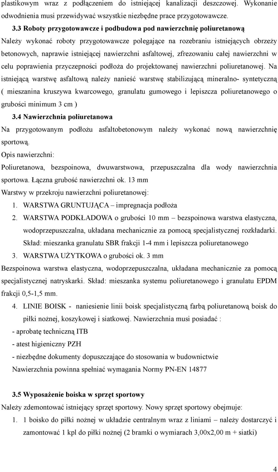 asfaltowej, zfrezowaniu całej nawierzchni w celu poprawienia przyczepności podłoża do projektowanej nawierzchni poliuretanowej.