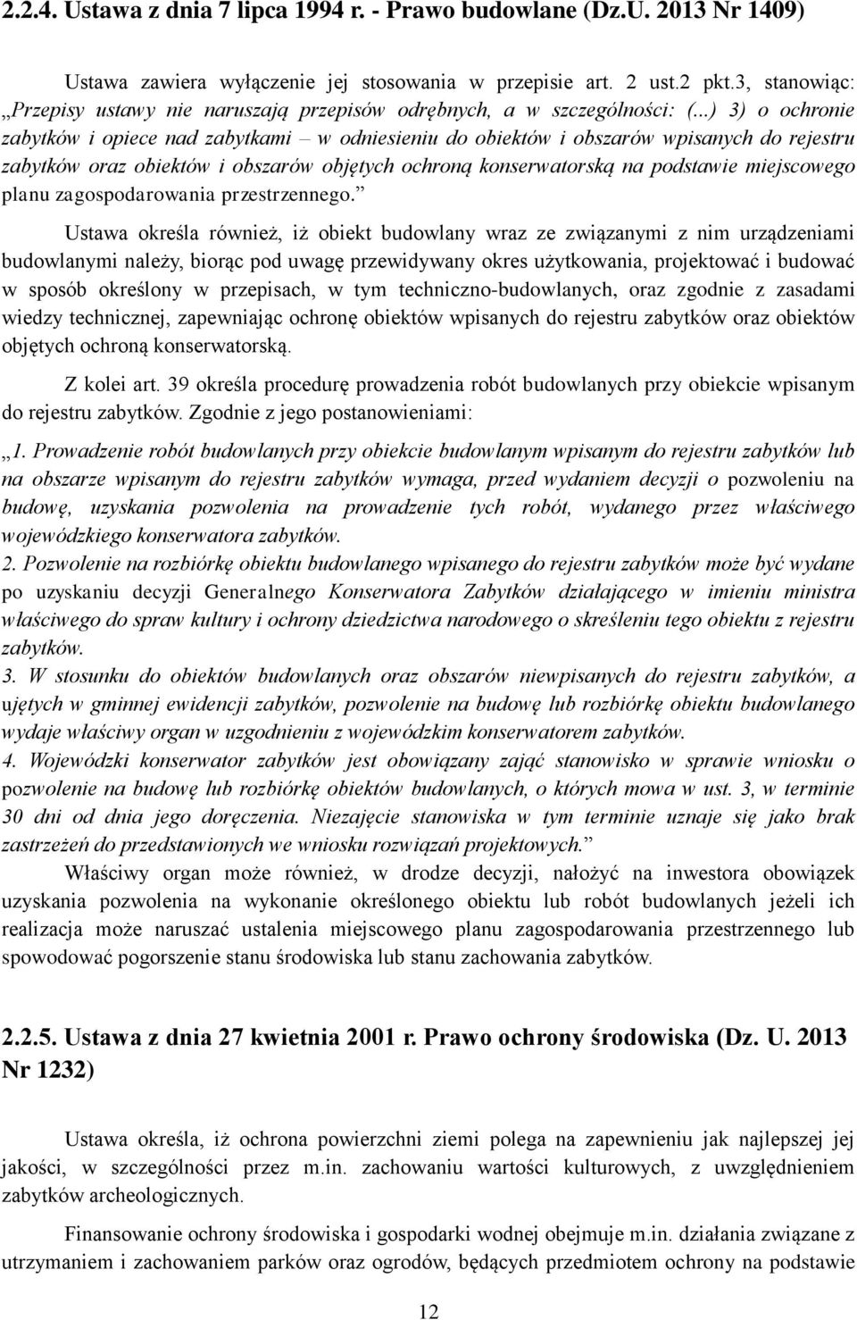 ..) 3) o ochronie zabytków i opiece nad zabytkami w odniesieniu do obiektów i obszarów wpisanych do rejestru zabytków oraz obiektów i obszarów objętych ochroną konserwatorską na podstawie miejscowego