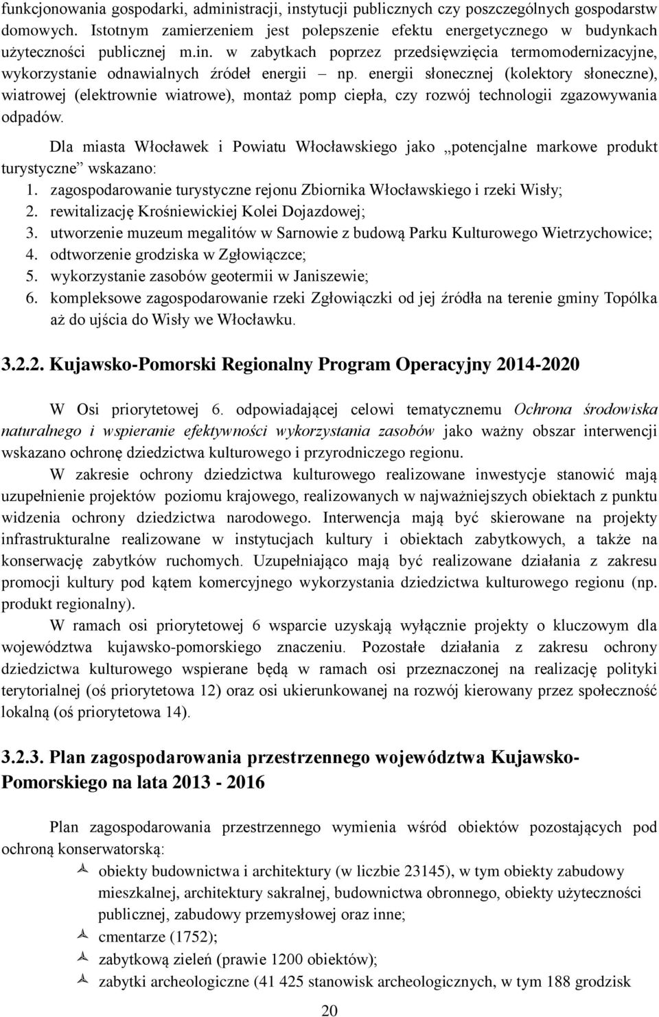 w zabytkach poprzez przedsięwzięcia termomodernizacyjne, wykorzystanie odnawialnych źródeł energii np.