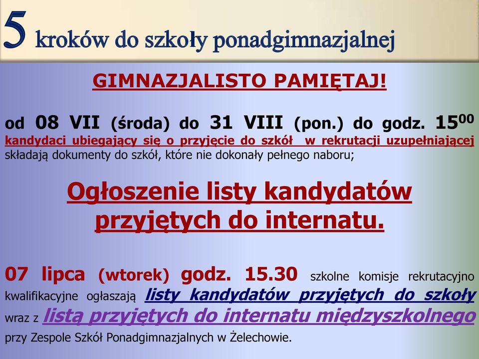 pełnego naboru; Ogłoszenie listy kandydatów przyjętych do internatu. 07 lipca (wtorek) godz. 15.