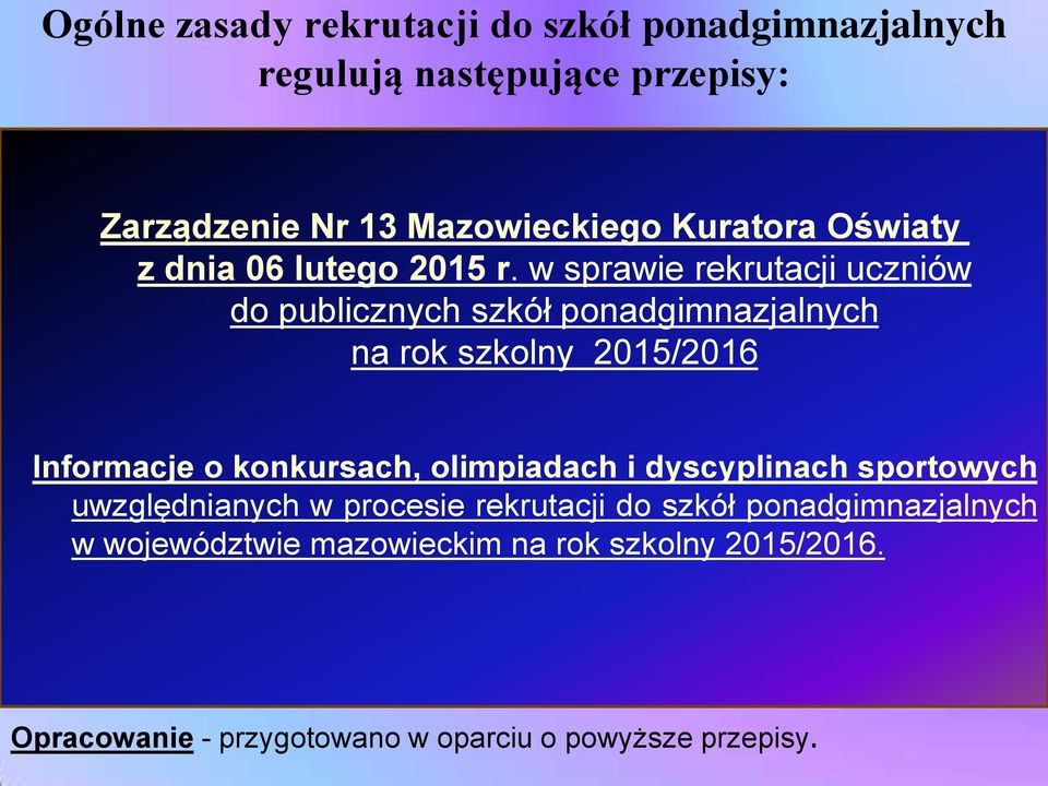 w sprawie rekrutacji uczniów do publicznych szkół ponadgimnazjalnych na rok szkolny 2015/2016 Informacje o konkursach,