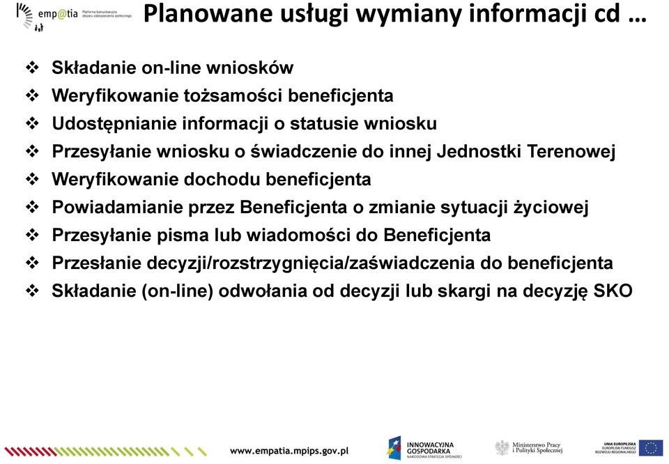 beneficjenta Powiadamianie przez Beneficjenta o zmianie sytuacji życiowej Przesyłanie pisma lub wiadomości do