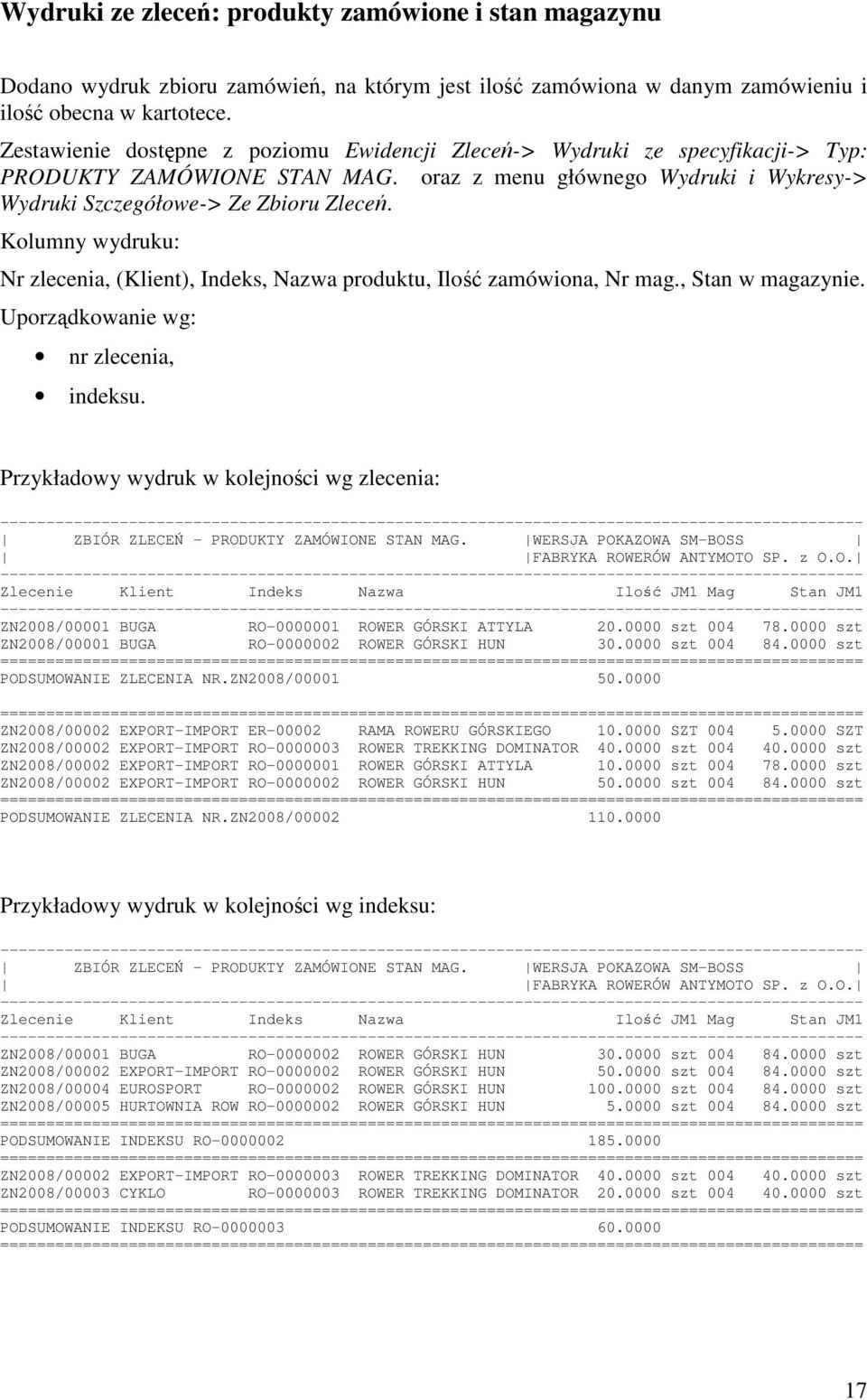 Kolumny wydruku: Nr zlecenia, (Klient), Indeks, Nazwa produktu, Ilo zamówiona, Nr mag., Stan w magazynie. Uporzdkowanie wg: nr zlecenia, indeksu.