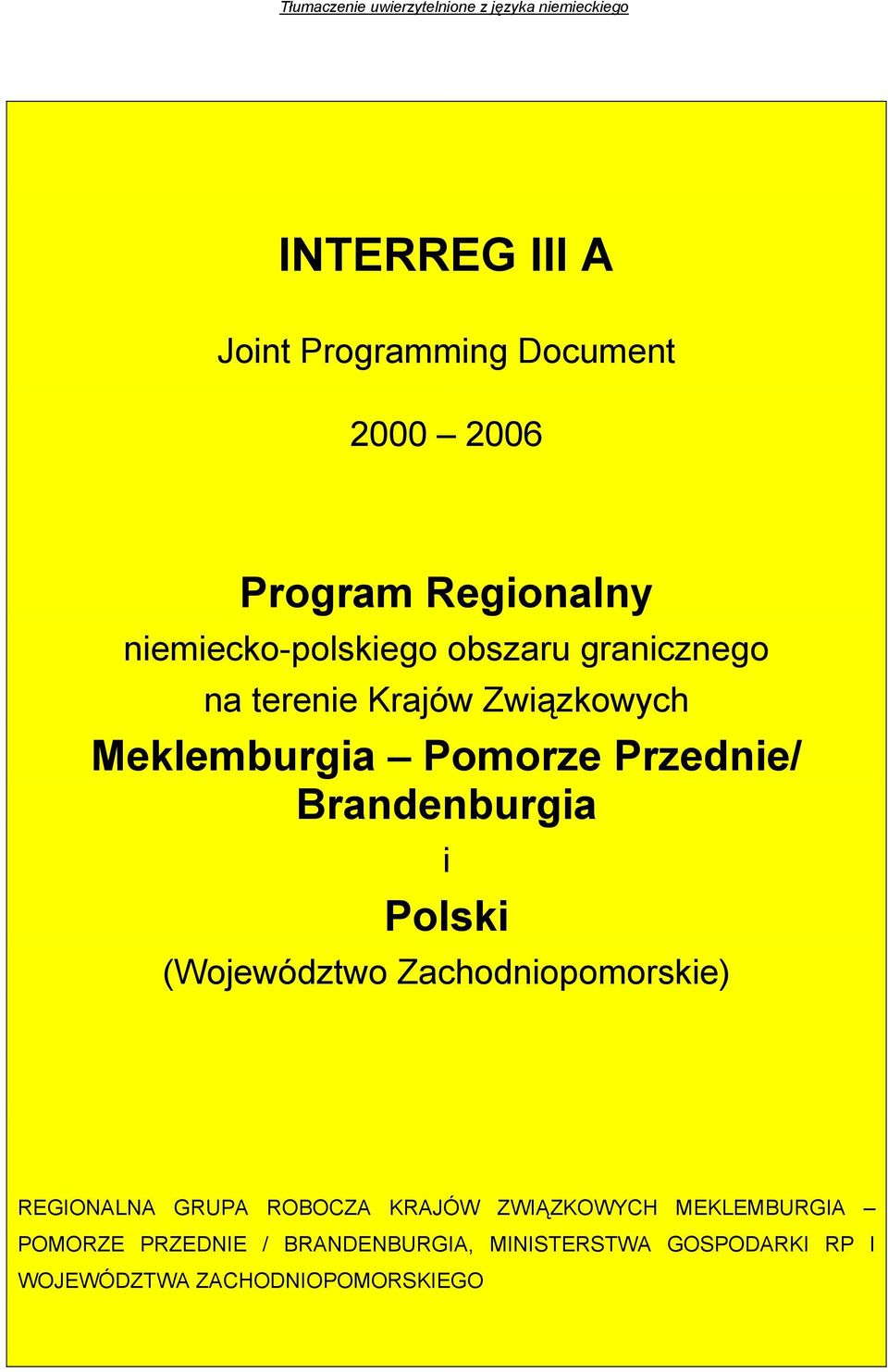 Pomorze Przednie/ Brandenburgia i Polski (Województwo Zachodniopomorskie) REGIONALNA GRUPA ROBOCZA KRAJÓW