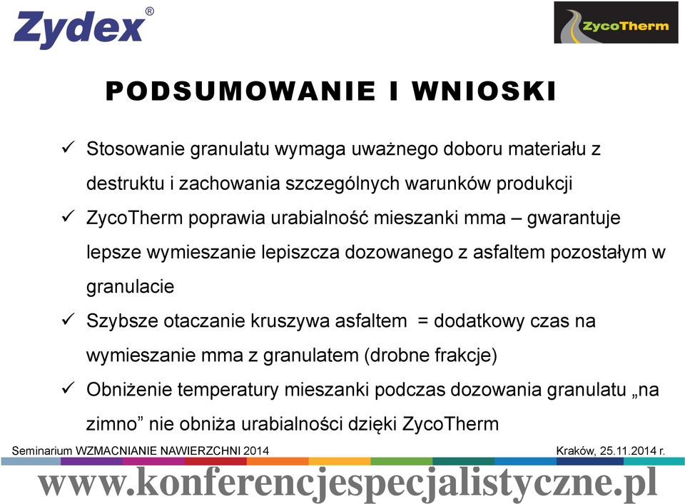 asfaltem pozostałym w granulacie Szybsze otaczanie kruszywa asfaltem = dodatkowy czas na wymieszanie mma z granulatem