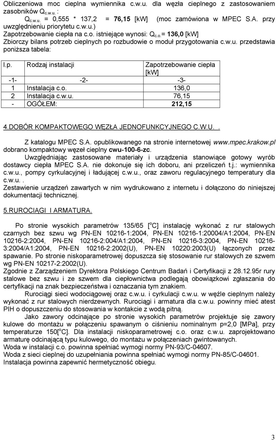 o. 36,0 2 Instalacja c.w.u. 76,5 - OGÓŁEM: 22,5 4.DOBÓR KOMPAKTOWEGO WĘZŁA JEDNOFUNKCYJNEGO C.W.U.. Z katalogu MPEC S.A. opublikowanego na stronie internetowej www.mpec.krakow.