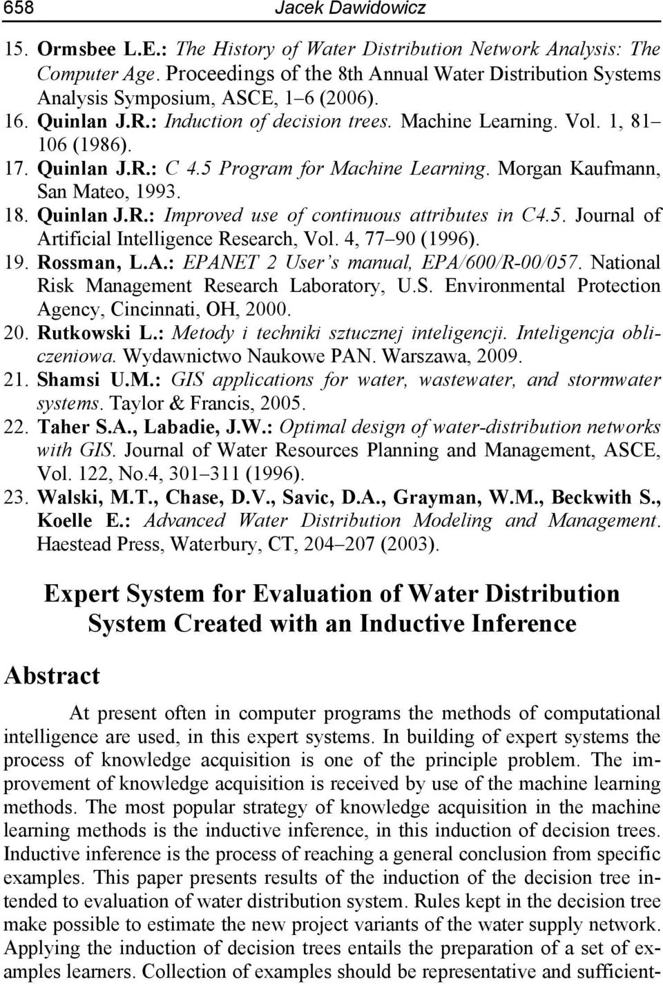 5 Program for Machine Learning. Morgan Kaufmann, San Mateo, 1993. 18. Quinlan J.R.: Improved use of continuous attributes in C4.5. Journal of Artificial Intelligence Research, Vol. 4, 77 90 (1996).